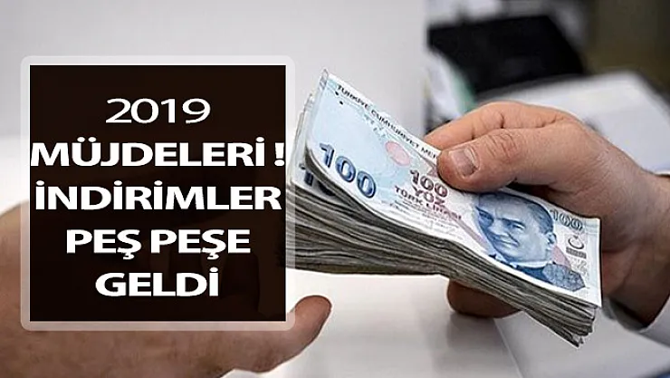 2019'daki Ekonomi Müjdeleri ! İndirimler Peş Peşe Geliyor