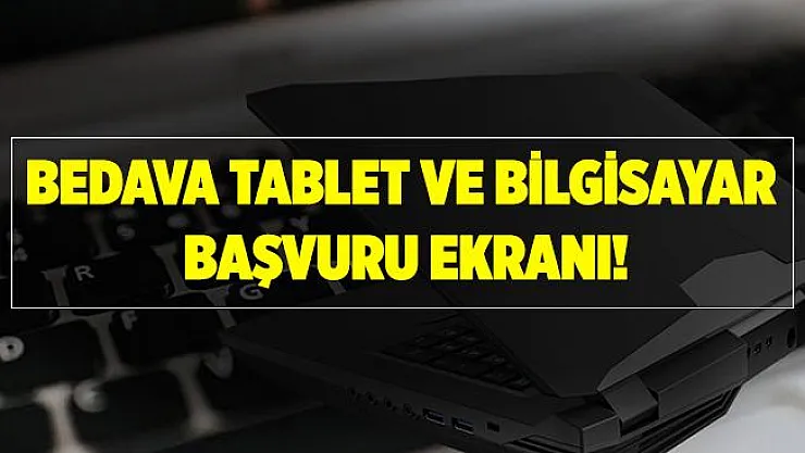 2020 Bedava tablet ve bilgisayar başvurusu nasıl yapılacak? Bedava tablet ve bilgisayar başvurusu..