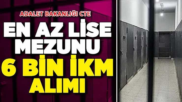 2020 CTE En Az Lise Mezunu 6 Bin İnfaz Koruma Memuru (İKM) Alımı  ! 2020 Gardiyan Alımı Genel Şartları