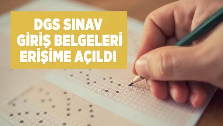 2020 DGS sınav giriş yerleri erişime açıldı! DGS sınav giriş belgesi nasıl alınır?