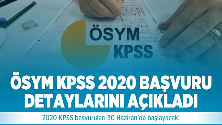 2020 KPSS başvuruları 30 Haziran'da başlayacak! ÖSYM KPSS 2020 Başvuru detaylarını açıkladı