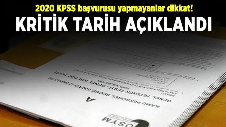 2020 KPSS başvurusu yapmayanlar dikkat! Kritik tarih açıklandı