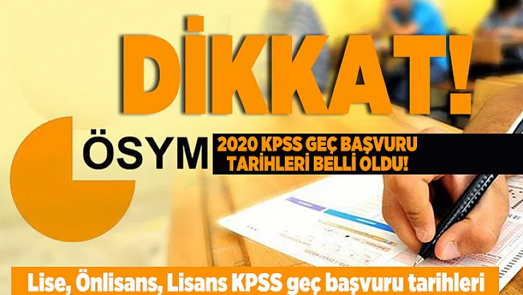 2020 KPSS geç başvuru tarihleri belli oldu! Lise, Önlisans, Lisans KPSS geç başvuru tarihleri