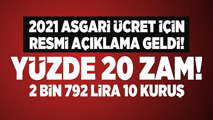 2021 Asgari ücret için resmi açıklama geldi! 2 bin 792 lira 10 kuruş