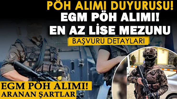 2021 POMEM en az lise mezunu PÖH alımı duyurusu! Kimler PÖH olabilir? İçişleri Bakanlığı EGM PÖH alımı detayları