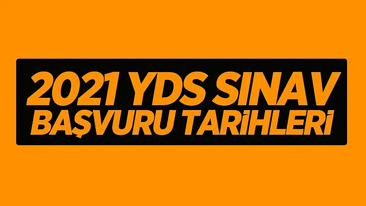 2021 YDS Sınav başvuru tarihleri! 2021 ÖSYM sınav takvimi