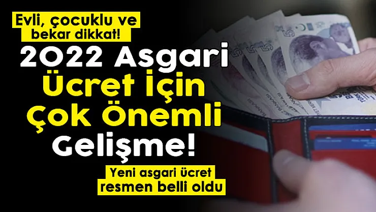 2022 asgari ücret flaş gelişme! Evli, çocuklu ve bekar için yeni asgari ücret tablosu açıklandı