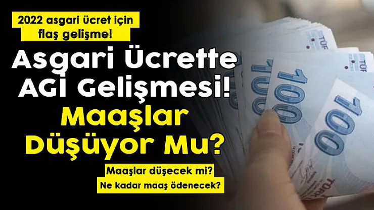 2022 asgari ücret için AGİ gelişmesi: Maaşlar düşüyor mu? Gelir ve damga vergisi detayı