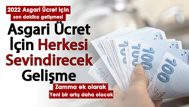 2022 asgari ücret için son dakika gelişmesi! Belirlenen asgari ücrete ekstra artış!