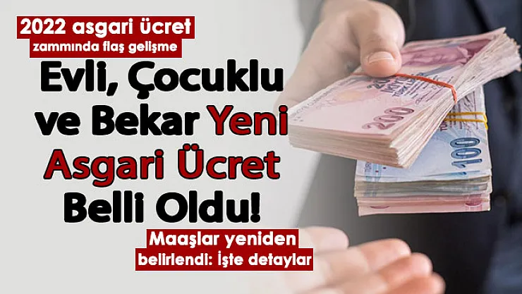 2022 asgari ücret zammında flaş gelişme! Yeniden belirlendi: Evli, çocuklu ve bekar için asgari ücret belli oldu