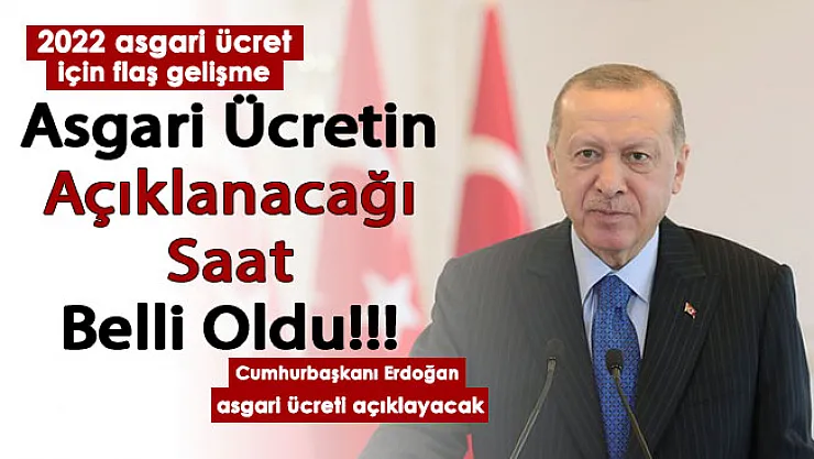 2022 asgari ücretin saat kaçta açıklanacağı belli oldu! Asgari ücrette ciddi artış: Cumhurbaşkanı Erdoğan duyuracak