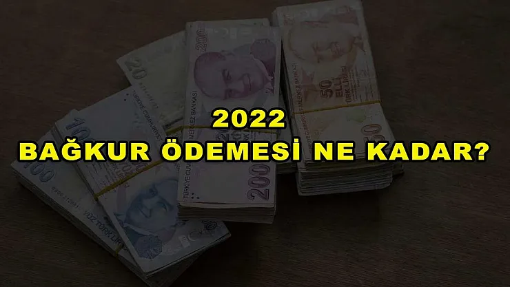 2022 BAĞKUR Ödemesi Ne Kadar?