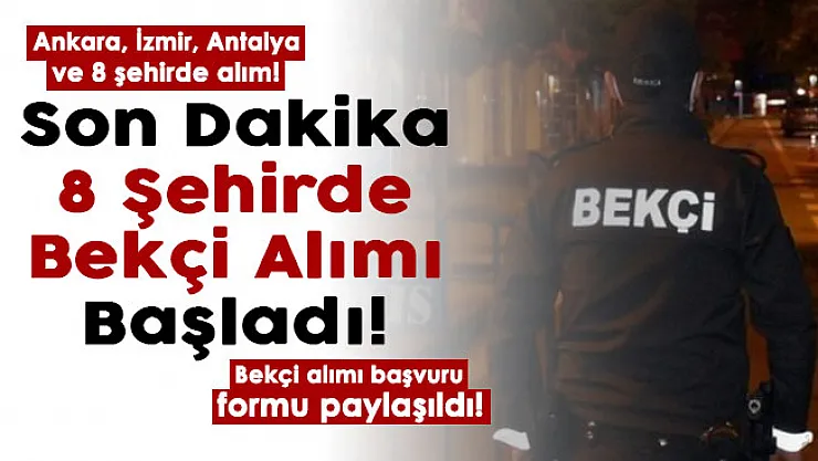 2022 bekçi alımı ilanı yayımlandı! Ankara, İzmir ve Antalya dahil 8 şehirde bekçi alımı yapılıyor: İşte başvuru formu