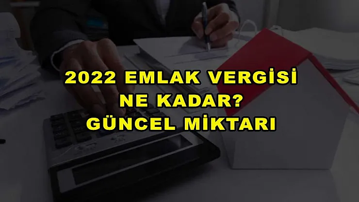 2022 Emlak Vergisi Ne Kadar? Güncel Miktarı