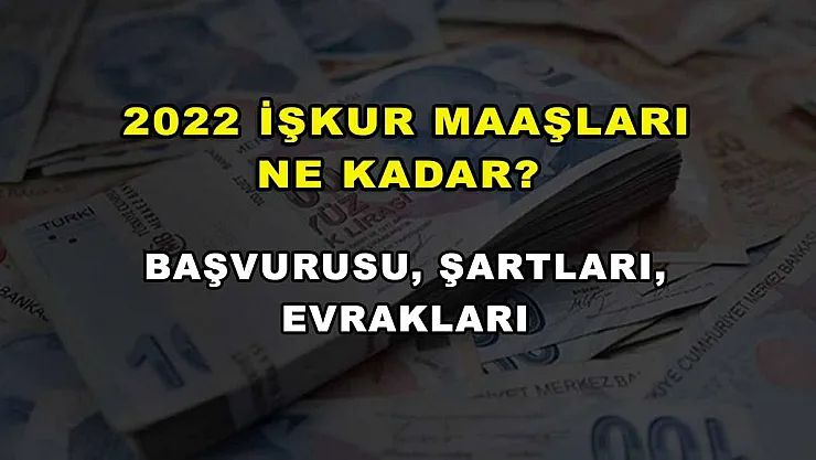 2022 İŞKUR Maaşları Ne Kadar? Başvurusu, Şartları, Evrakları