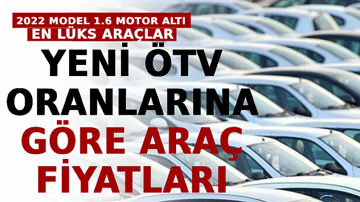 2022 Model 1.6 Motor Altı En Lüks Araçlar! İşte Yeni ÖTV Oranlarına Göre Araç Fiyatları