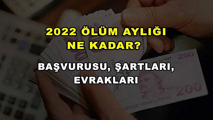 2022 Ölüm Aylığı Ne Kadar? Başvurusu, Şartları, Evrakları