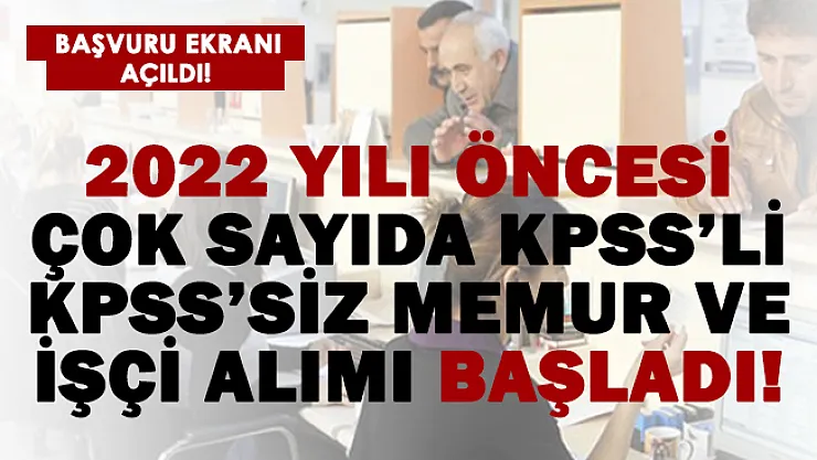 2022 öncesi çok sayıda KPSS'li KPSS'siz memur ve işçi alımı için geri sayım başladı! Hemen başvurabilirsiniz!