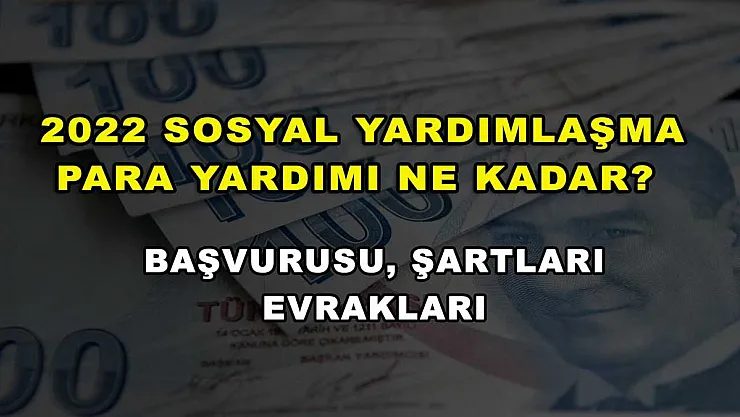 2022 Sosyal Yardımlaşma Para Yardımı Ne Kadar? Başvurusu, Şartları Evrakları