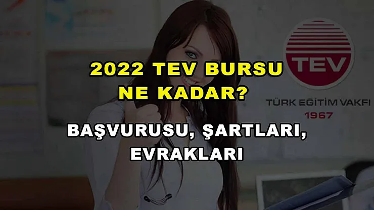 2022 TEV Bursu Ne Kadar? Başvurusu, Şartları, Evrakları