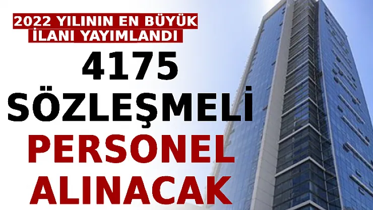 2022 Yılının En Büyük İlanı Yayımlandı: 4175 Sözleşmeli Personel Alınacak