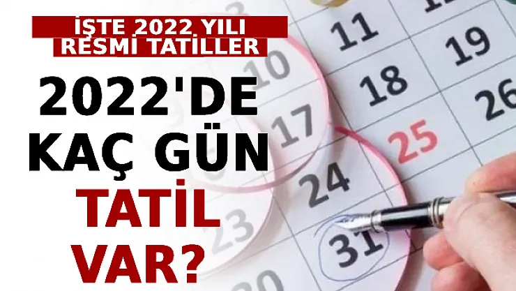 2022'de Kaç Gün Tatil Var? İşte 2022 Yılı Resmi Tatiller