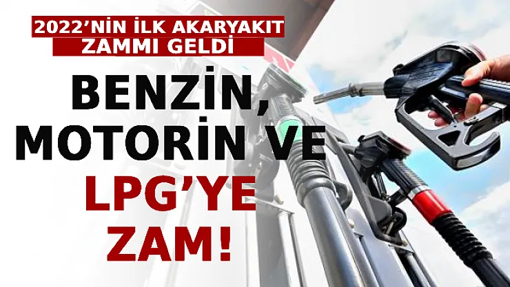 2022'nin İlk Akaryakıt Zammı Geldi! Benzin, motorin ve LPG'ye Zam!