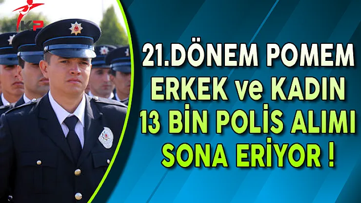 21. Dönem POMEM 13 Bin Polis Alımı Başvurularında Son Gün !