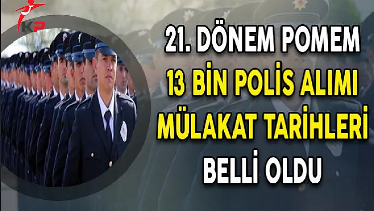 21. Dönem POMEM 13 Bin Polis Alımı Mülakat Tarihleri Belli Oldu