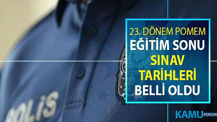 23. Dönem POMEM Polis Alımı Eğitim Sonu Sınav Tarihi Belli Oldu