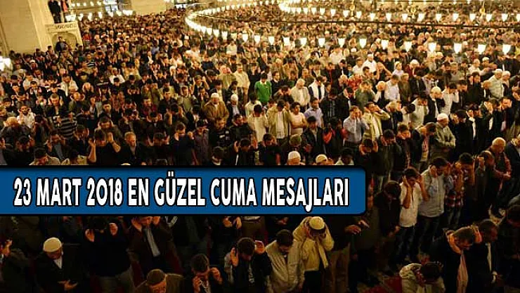 23 Mart 2018 Cuma Namazı Nasıl Kılınır? En Güzel Cuma Mesajları