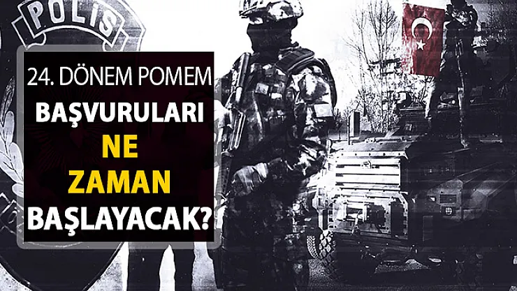 24. Dönem POMEM Polis Alımı Başvuruları Ne Zaman Başlayacak?