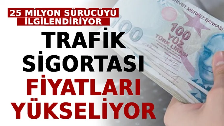 25 Milyon Sürücüyü İlgilendiriyor! Trafik Sigortası Fiyatları Yükseliyor