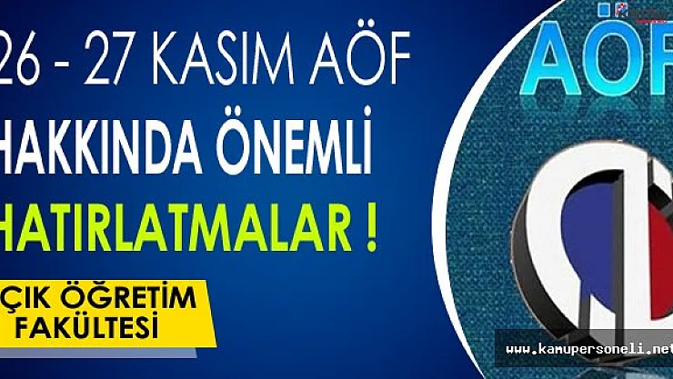 26 - 27 Kasım AÖF Sınavlarıyla İlgili Önemli Hatırlatmalar !