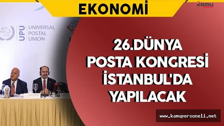 26.Dünya Posta Kongresi İstanbul'da Yapılacak