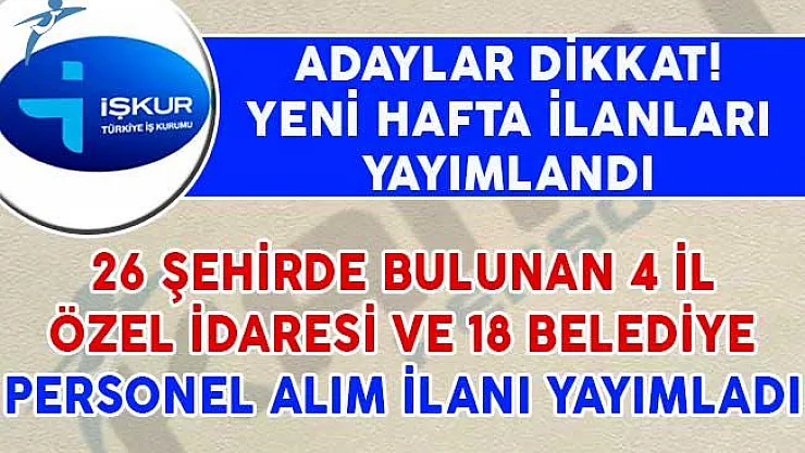 26 İlde Bulunan 4 İl Özel İdaresi ve 18 Belediye KPSS Şartsız Personel Alım İlanları Yayımladılar