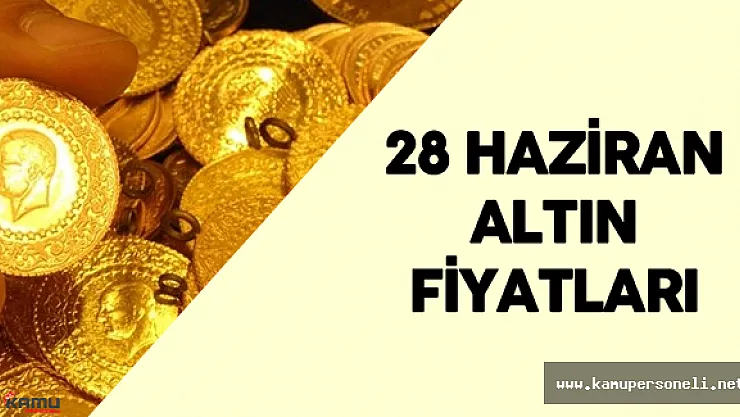 28 Haziran Altın Fiyatları ( Çeyrek Altın , Gram Altın ve Cumhuriyet Altını Fiyatları)