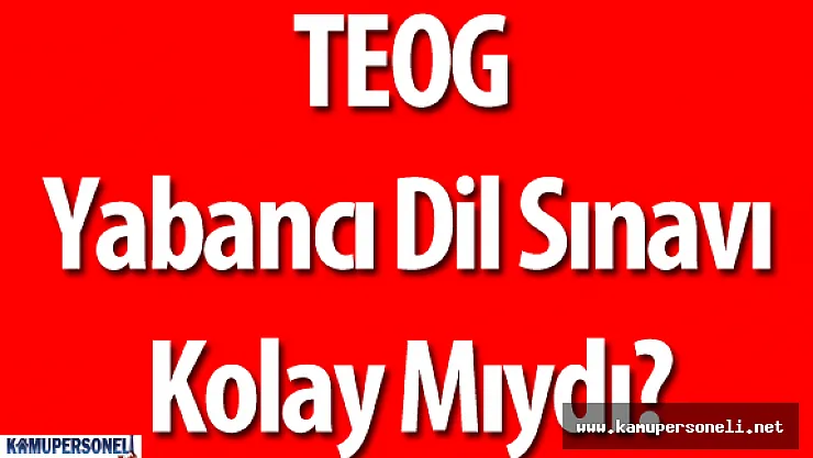 28 NisanTEOG Yabancı Dil Sınavı Soru ve Cevapları Yorumları ( Sınav Zor Muydu? , Kolay Mıydı?)