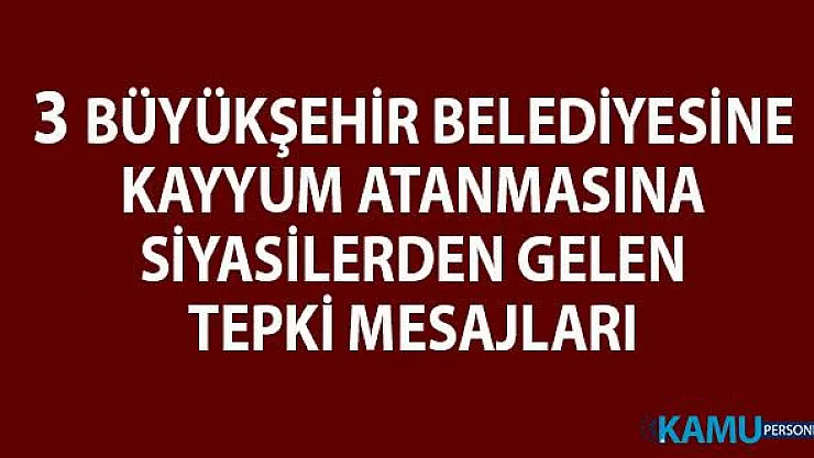 3 Büyükşehir belediyesine kayyum atanmasına siyasilerden gelen tepkiler ağır sözlerle dile getirildi!