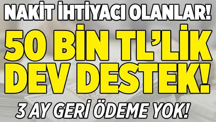 3 dev bankadan nakit ihtiyacı olan vatandaşlara 50 bin TL kredi! 3 ay boyunca geri ödeme yok!