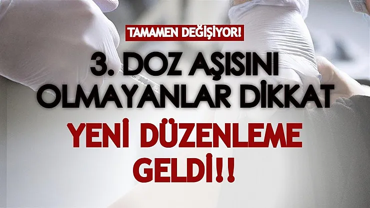 3. doz aşısını olmayan kişiler dikkat! Yeni düzenlemeyle tamamen değişiyor!