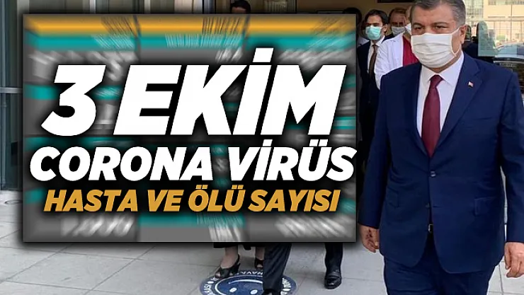 3 Ekim Türkiye corona virüs vaka tablosu açıklandı mı? Corona virüs vaka ve ölü sayısı kaç?