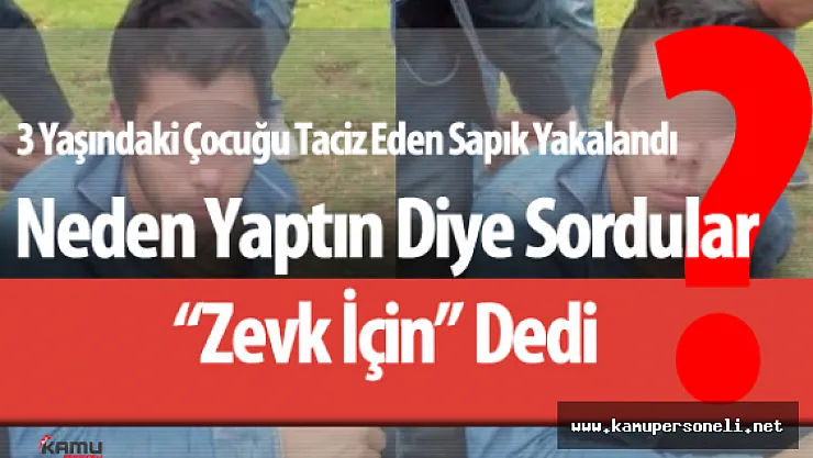 3 Yaşında Çocuğu Taciz Ederken Vatandaşlar Tarafından Yakalandı