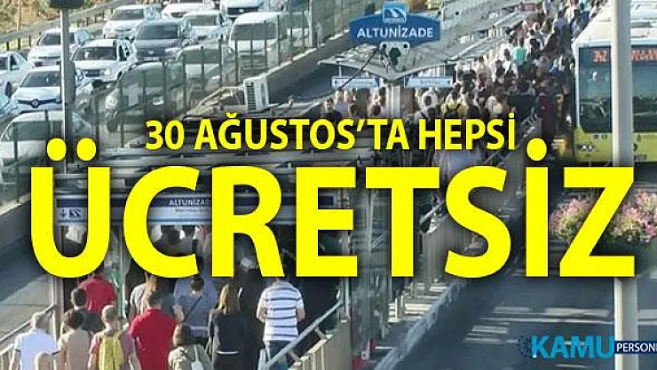 30 Ağustos'ta İstanbul'da otobüs, metro, tramvay, metrobüs ücretsiz olacak