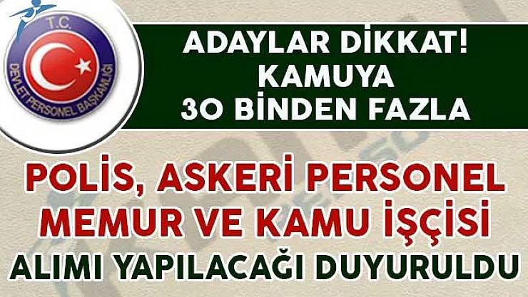 30 Binden Fazla Polis, Askeri Personel, Devlet Memuru ve Kamu İşçisi Alımı Yapılıyor