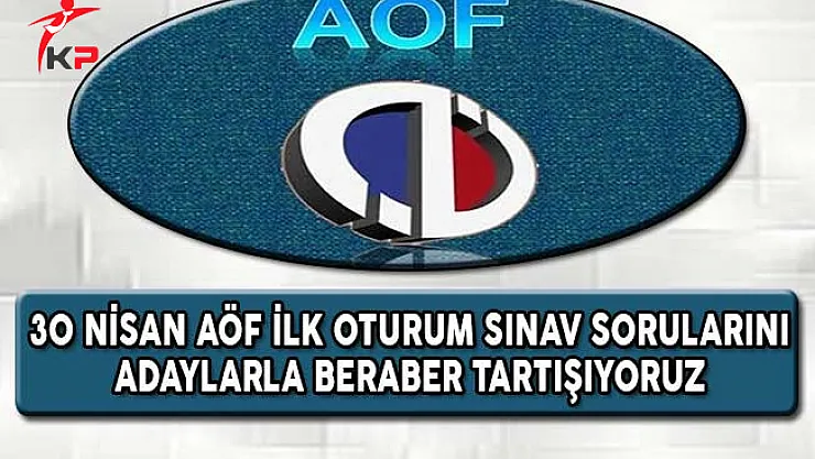 30 Nisan Anadolu Üniversitesi AÖF Vize Sınavı İlk Oturum Sorularını Tartışıyoruz