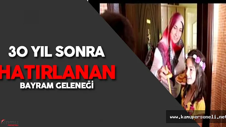 30 Yıl Sonra Hatırlanan Bayram Geleneği