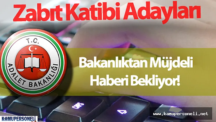 3000 Zabıt Katibi Alımı için Adaylar Sabırsızlanıyor ? ( Adalet Bakanlığı Personel Alımı neden bu kadar uzadı? )