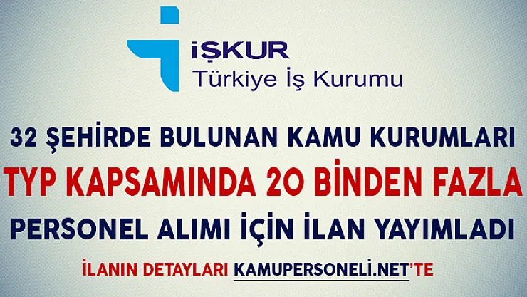 32 Şehirde TYP Kapsamında 20 Bin Personel Alımı İçin İlan Yayımlandı