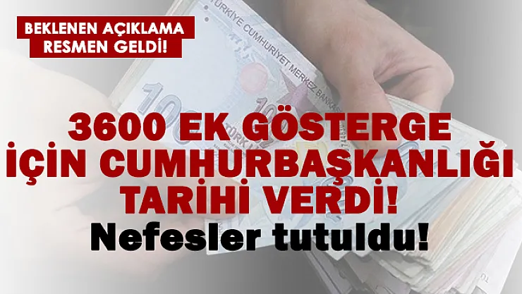 3600 Ek Gösterge için Cumhurbaşkanlığından tarih geldi!